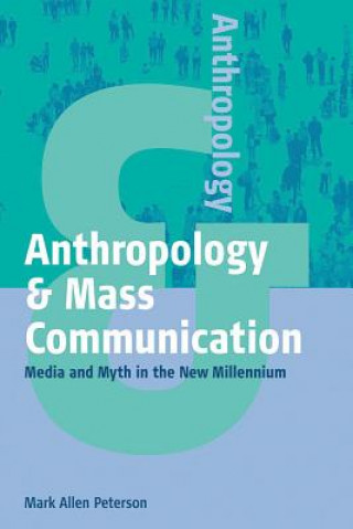 Kniha Anthropology and Mass Communication Mark Allen Peterson