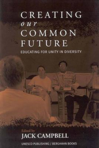 Kniha Creating Our Common Future Jack Campbell