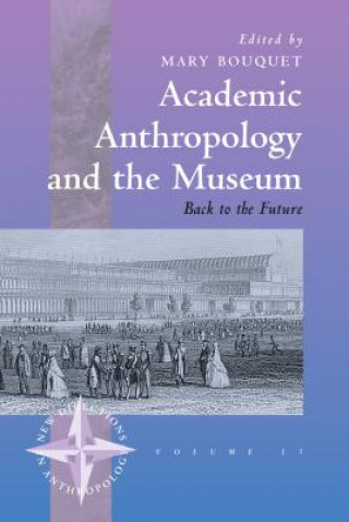 Kniha Academic Anthropology and the Museum Mary Bouquet