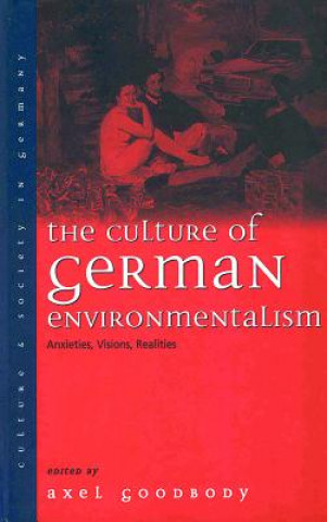 Kniha Culture of German Environmentalism Axel Goodbody