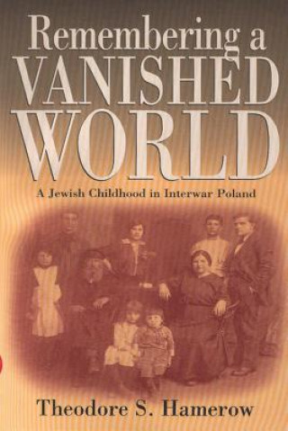 Carte Remembering a Vanished World Theodore S. Hamerow