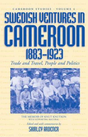 Könyv Swedish Ventures in Cameroon, 1883-1923 Shirley Ardener