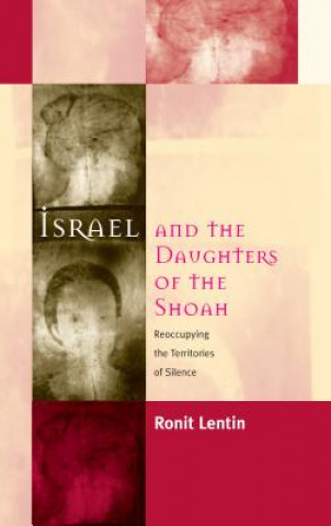 Kniha Israel and the Daughters of the Shoah Ronit Lentin