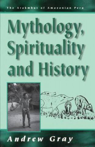 Kniha Mythology, Spirituality, and History Andrew Gray
