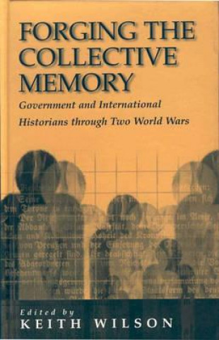 Knjiga Forging the Collective Memory Keith Wilson