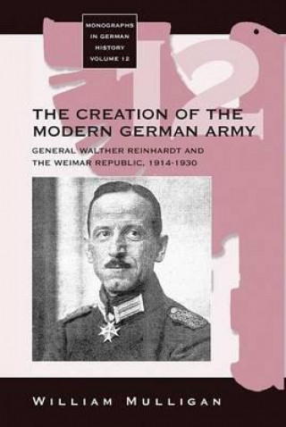 Knjiga Creation of the Modern German Army William Mulligan