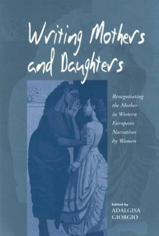 Kniha Writing Mothers and Daughters Adalgisa Giorgio