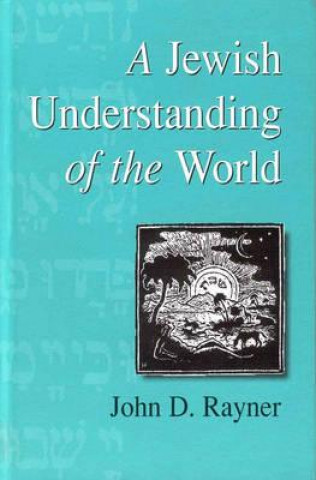 Könyv Jewish Understanding of the World John D. Rayner