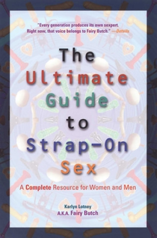 Книга Ultimate Guide to Strap-on Sex Karlyn Lotney