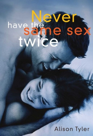 Kniha Never Have the Same Sex Twice Alison (Alison Tyler) Tyler