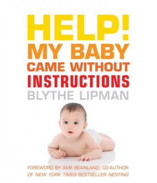 Carte Help! My Baby Came without Instructions Blythe (Blythe Lipman) Lipman