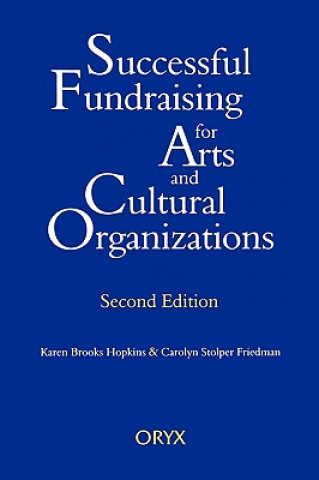 Carte Successful Fundraising for Arts and Cultural Organizations, 2nd Edition Karen Brooks Hopkins
