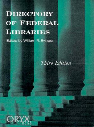 Carte Directory of Federal Libraries, 3rd Edition William R. Evinger