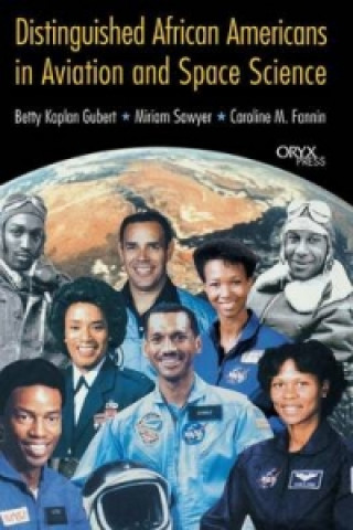 Kniha Distinguished African Americans in Aviation and Space Science Betty Kaplan Gubert