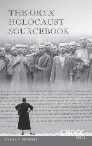 Knjiga Oryx Holocaust Sourcebook William R. Fernekes