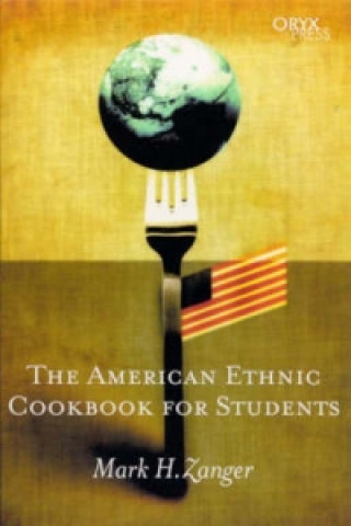 Kniha American Ethnic Cookbook For Students Mark H. Zanger