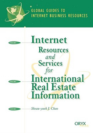 Könyv Internet Resources and Services for International Real Estate Information Sheau-Yueh J. Chao