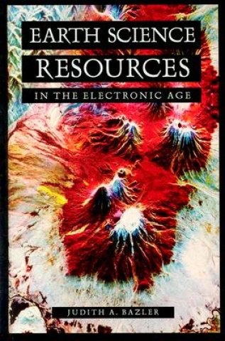 Kniha Earth Science Resources in the Electronic Age Judith A. Bazler