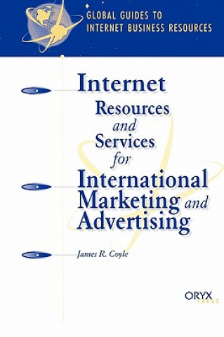 Kniha Internet Resources and Services for International Marketing and Advertising James R. Coyle