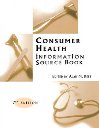 Carte Consumer Health Information Source Book, 7th Edition Rees