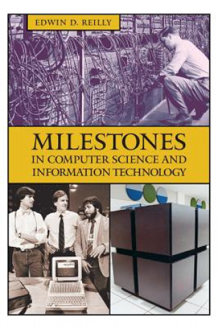 Kniha Milestones in Computer Science and Information Technology Edwin D. Reilly