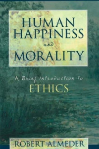 Книга Human Happiness and Morality Robert F. Almeder