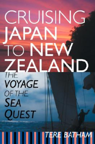 Knjiga Cruising Japan to New Zealand Tere Batham