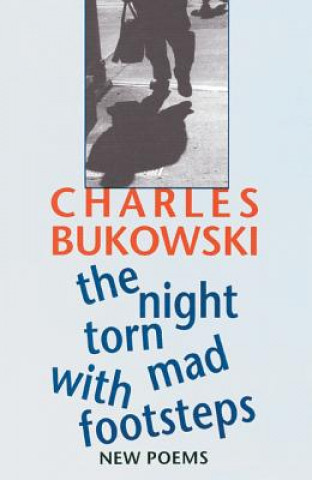 Könyv Night Torn Mad With Footsteps Charles Bukowski