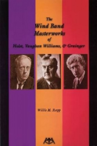 Kniha Wind Band Masterworks of Holst, Vaughan Williams and Grainger Willis M Rapp