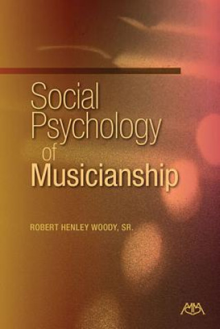 Kniha Social Psychology of Musicianship Robert H. Woody