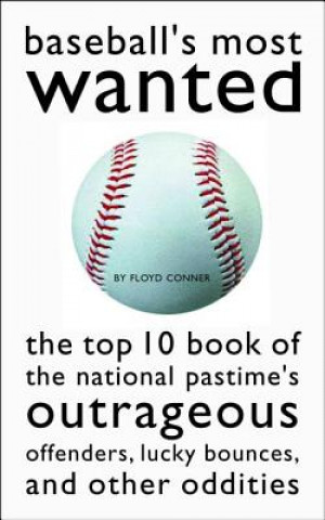 Könyv Baseball'S Most Wanted (TM) Floyd Conner