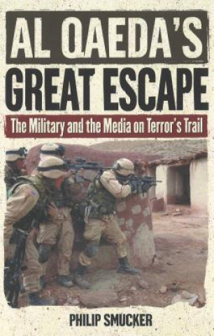 Carte Al Qaeda's Great Escape Philip G. Smucker