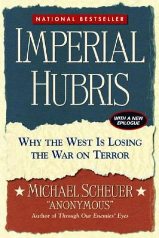 Kniha Imperial Hubris Michael Scheuer