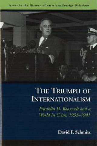 Kniha Triumph of Internationalism David F. Schmitz