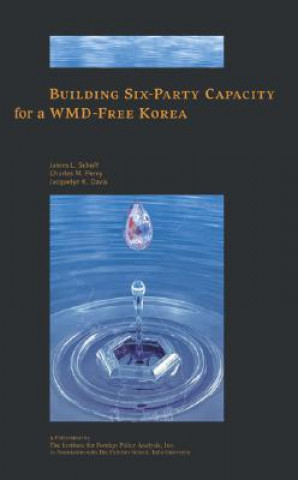 Kniha Building Six-Party Capacity for a WMD-Free Korea Charles M. Perry