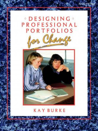 Книга Designing Professional Portfolios for Change Kathleen B. Burke