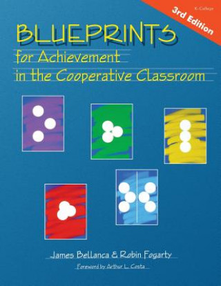 Book Blueprints for Achievement in the Cooperative Classroom James A. Bellanca