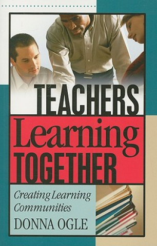 Könyv Teachers Learning Together Donna Ogle