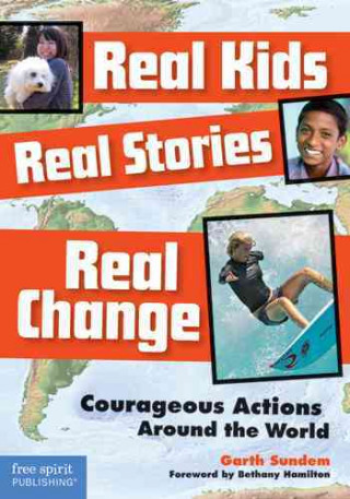 Knjiga Real Kids, Real Stories, Real Change Garth Sundem