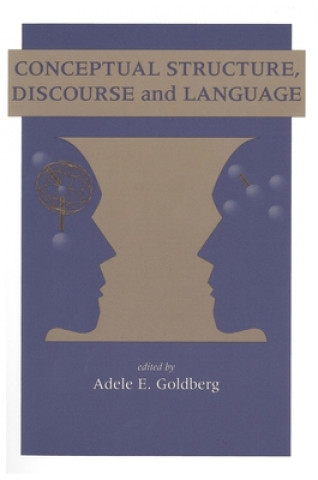 Kniha Conceptual Structure, Discourse and Language Adele Goldberg