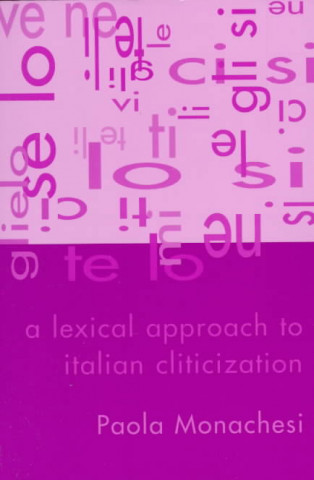 Kniha Lexical Approach to Italian Cliticization Paola Monachesi