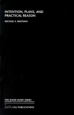 Kniha Intention, Plans, and Practical Reason Michael Bratman