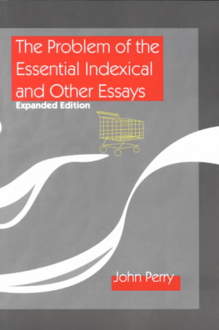 Buch Problem of the Essential Indexical and Other Essays John Perry