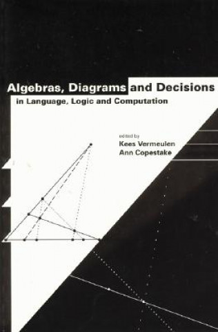 Könyv Algebras, Diagrams and Decisions in Language, Logic and Computation Kees Vermeulen