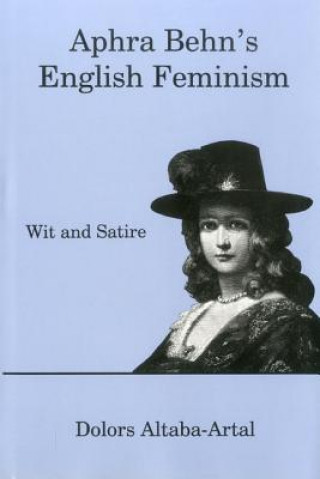 Könyv Aphra Behn's English Feminism Dolors Altaba-Artal