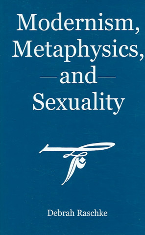 Carte Modernism, Metaphysics, And Sexuality Debrah Raschke