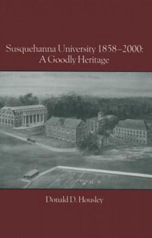 Knjiga Susquehanna University 1858-2000 Donald D. Housley