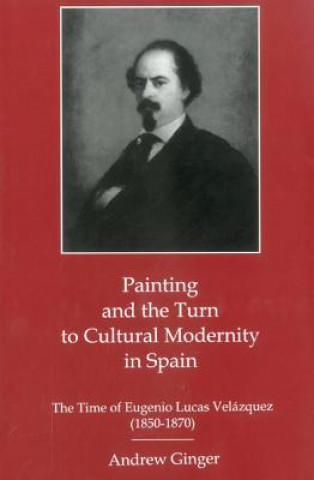 Book Painting And The Turn To Cultural Modernity in Spain Andrew Ginger