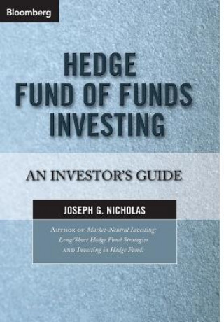 Kniha Hedge Fund of Funds Investing - An Investor's Guide Joseph G. Nicholas