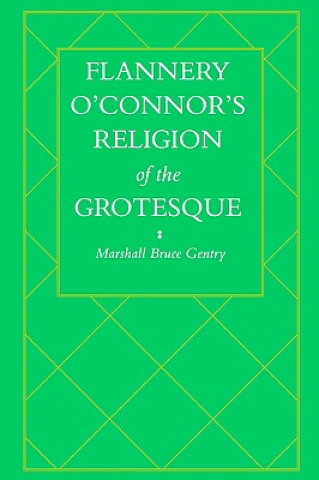 Book Flannery O'Connor's Religion of the Grotesque Marshall